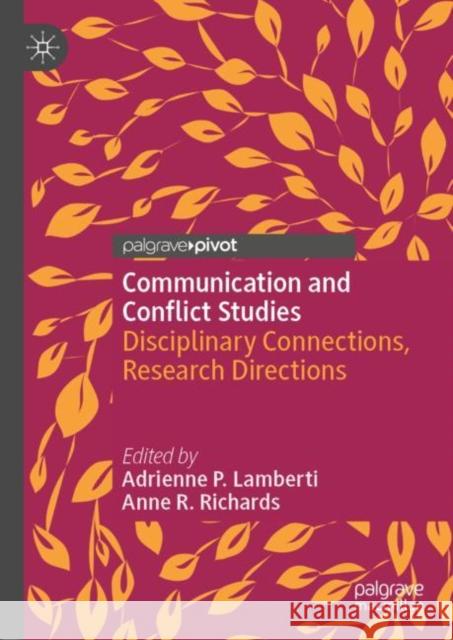 Communication and Conflict Studies: Disciplinary Connections, Research Directions Lamberti, Adrienne P. 9783030327453 Palgrave Pivot