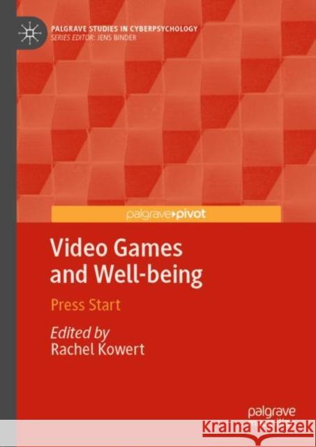 Video Games and Well-Being: Press Start Kowert, Rachel 9783030327699 Palgrave Pivot