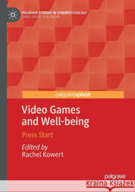 Video Games and Well-Being: Press Start Rachel Kowert 9783030327729 Palgrave Pivot