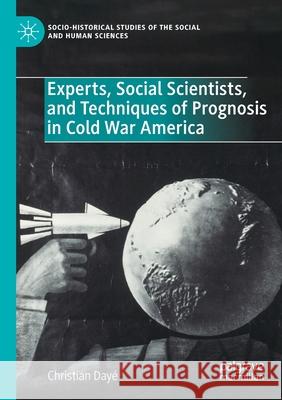 Experts, Social Scientists, and Techniques of Prognosis in Cold War America Day 9783030327835 Palgrave MacMillan