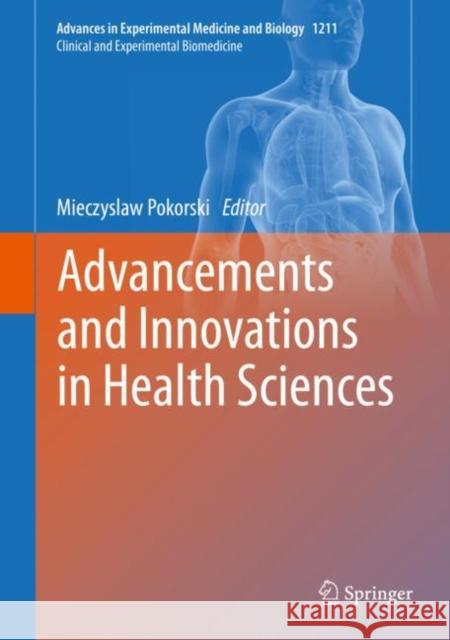 Advancements and Innovations in Health Sciences Mieczyslaw Pokorski 9783030327873 Springer