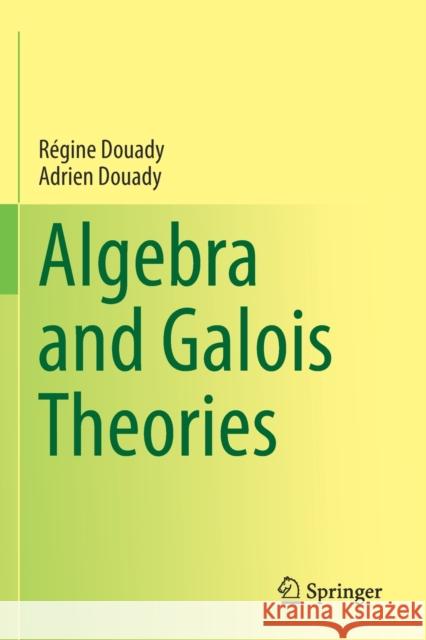 Algebra and Galois Theories R Douady Adrien Douady Urmie Ray 9783030327989 Springer