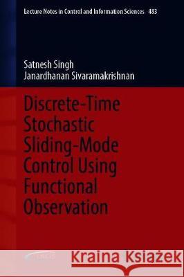 Discrete-Time Stochastic Sliding Mode Control Using Functional Observation Satnesh Singh Janardhanan Sivaramakrishnan 9783030327996