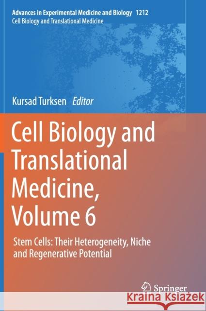 Cell Biology and Translational Medicine, Volume 6: Stem Cells: Their Heterogeneity, Niche and Regenerative Potential Turksen, Kursad 9783030328221