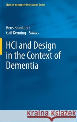 Hci and Design in the Context of Dementia Brankaert, Rens 9783030328344