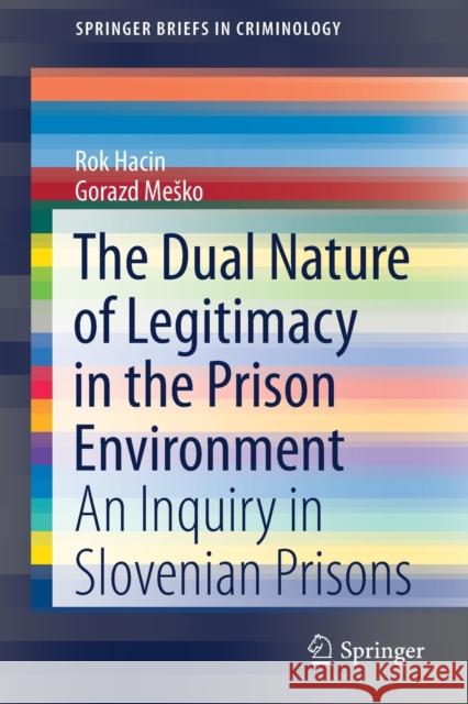 The Dual Nature of Legitimacy in the Prison Environment: An Inquiry in Slovenian Prisons Hacin, Rok 9783030328429 Springer