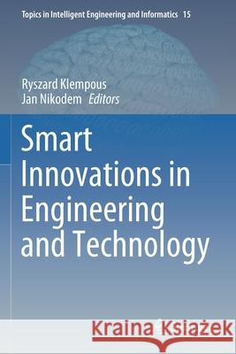 Smart Innovations in Engineering and Technology Ryszard Klempous Jan Nikodem 9783030328634