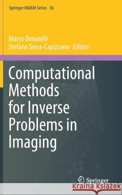 Computational Methods for Inverse Problems in Imaging Marco Donatelli Stefano Serra-Capizzano 9783030328818 Springer