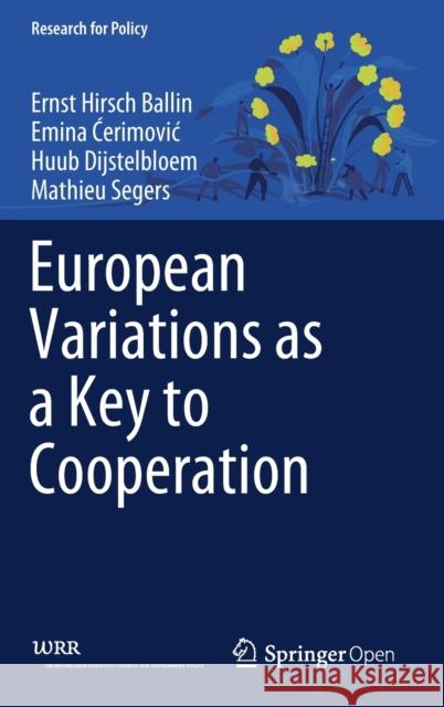 European Variations as a Key to Cooperation Ernst Hirsc Huub Dijstelbloem University College Maastricht 9783030328924