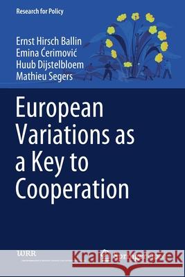 European Variations as a Key to Cooperation Ernst Hirsch Ballin Emina Ćerimovic Huub Dijstelbloem 9783030328955 Springer