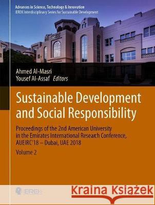 Sustainable Development and Social Responsibility--Volume 2: Proceedings of the 2nd American University in the Emirates International Research Confere Al-Masri, Ahmed N. 9783030329013