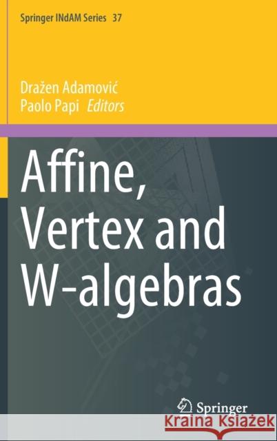 Affine, Vertex and W-Algebras Adamovic, Drazen 9783030329051 Springer