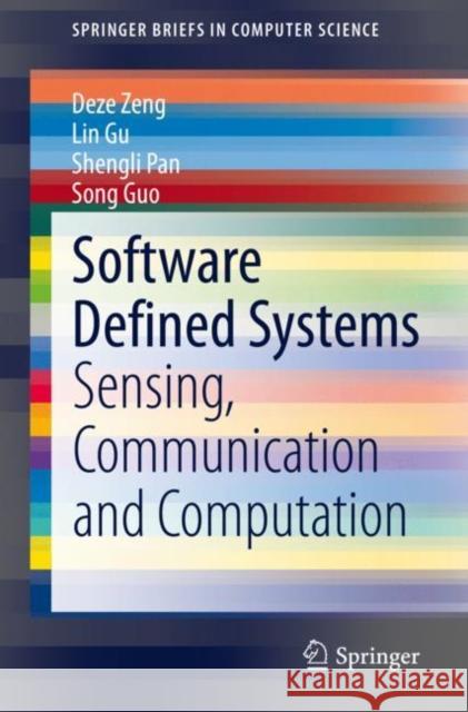 Software Defined Systems: Sensing, Communication and Computation Zeng, Deze 9783030329419 Springer