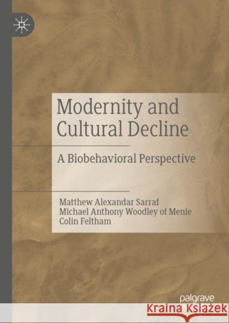 Modernity and Cultural Decline: A Biobehavioral Perspective Sarraf, Matthew Alexandar 9783030329839