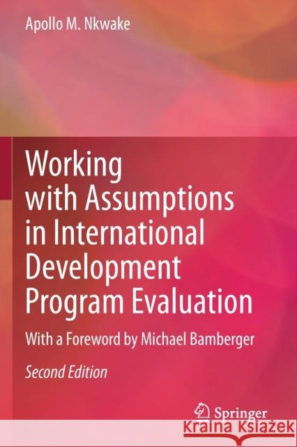 Working with Assumptions in International Development Program Evaluation: With a Foreword by Michael Bamberger Apollo M. Nkwake 9783030330064 Springer