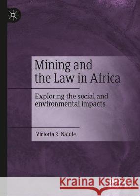 Mining and the Law in Africa: Exploring the Social and Environmental Impacts Nalule, Victoria R. 9783030330071 Palgrave Pivot