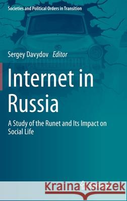 Internet in Russia: A Study of the Runet and Its Impact on Social Life Davydov, Sergey 9783030330156 Springer