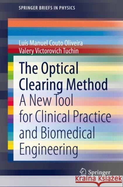 The Optical Clearing Method: A New Tool for Clinical Practice and Biomedical Engineering Oliveira, Luís Manuel Couto 9783030330545 Springer