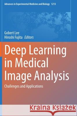 Deep Learning in Medical Image Analysis: Challenges and Applications Lee, Gobert 9783030331276 Springer