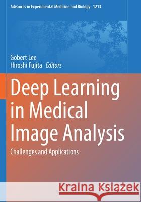 Deep Learning in Medical Image Analysis: Challenges and Applications Gobert Lee Hiroshi Fujita 9783030331306