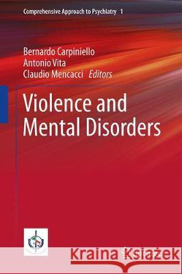 Violence and Mental Disorders Bernardo Carpiniello Antonio Vita Claudio Mencacci 9783030331870