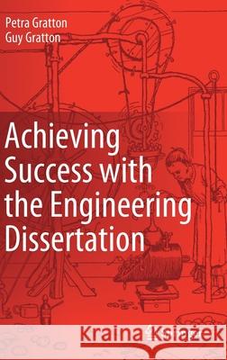 Achieving Success with the Engineering Dissertation Petra Mary Gratton Guy Brian Gratton 9783030331917 Springer