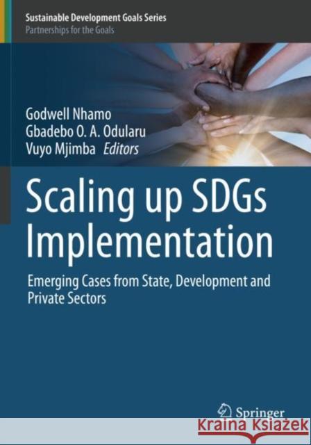 Scaling Up Sdgs Implementation: Emerging Cases from State, Development and Private Sectors Nhamo, Godwell 9783030332181