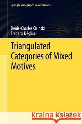 Triangulated Categories of Mixed Motives Denis-Charles Cisinski Frederic Deglise 9783030332419 Springer