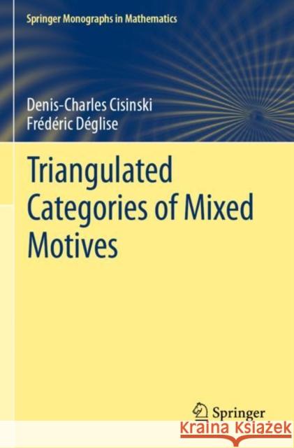 Triangulated Categories of Mixed Motives Denis-Charles Cisinski Fr 9783030332440 Springer