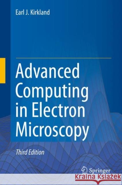 Advanced Computing in Electron Microscopy Earl J. Kirkland 9783030332594 Springer