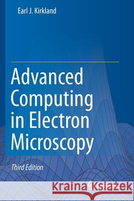 Advanced Computing in Electron Microscopy Earl J. Kirkland 9783030332624 Springer