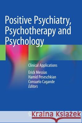 Positive Psychiatry, Psychotherapy and Psychology: Clinical Applications Messias, Erick 9783030332631 Springer