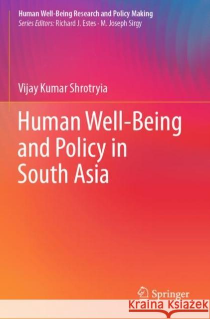 Human Well-Being and Policy in South Asia Vijay Kumar Shrotryia 9783030332723 Springer