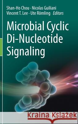 Microbial Cyclic Di-Nucleotide Signaling Shan-Ho Chou Nicolas Guiliani Vincent T. Lee 9783030333072 Springer