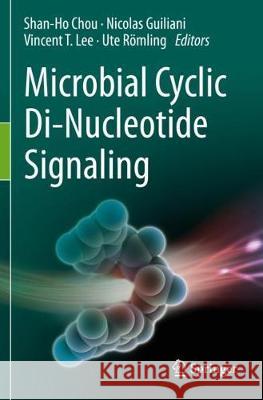 Microbial Cyclic Di-Nucleotide Signaling Shan-Ho Chou Nicolas Guiliani Vincent T. Lee 9783030333102 Springer