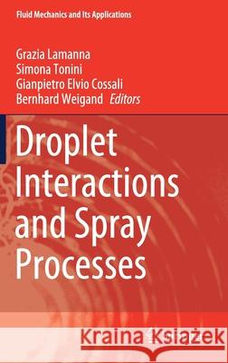 Droplet Interactions and Spray Processes Gianpietro Elvio Cossali Simona Tonini Grazia Lamanna 9783030333379 Springer