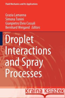 Droplet Interactions and Spray Processes Grazia Lamanna Simona Tonini Gianpietro Elvio Cossali 9783030333409 Springer