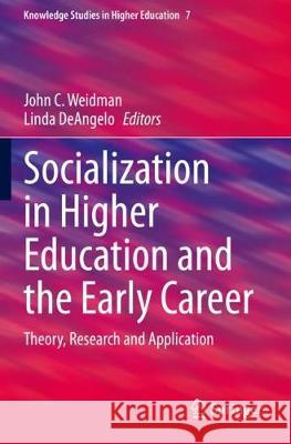Socialization in Higher Education and the Early Career: Theory, Research and Application John C. Weidman Linda Deangelo 9783030333522 Springer
