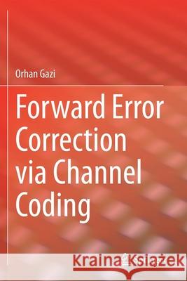 Forward Error Correction Via Channel Coding Orhan Gazi 9783030333829 Springer