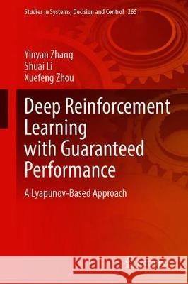 Deep Reinforcement Learning with Guaranteed Performance: A Lyapunov-Based Approach Zhang, Yinyan 9783030333836 Springer