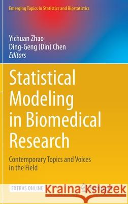 Statistical Modeling in Biomedical Research: Contemporary Topics and Voices in the Field Zhao, Yichuan 9783030334154 Springer