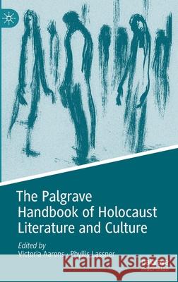 The Palgrave Handbook of Holocaust Literature and Culture Victoria Aarons Phyllis Lassner 9783030334277 Palgrave MacMillan