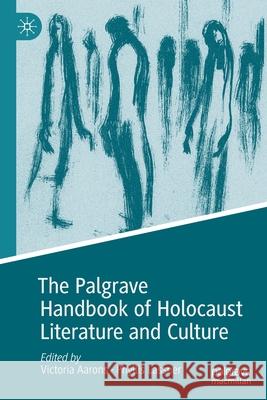 The Palgrave Handbook of Holocaust Literature and Culture Victoria Aarons Phyllis Lassner 9783030334307 Palgrave MacMillan