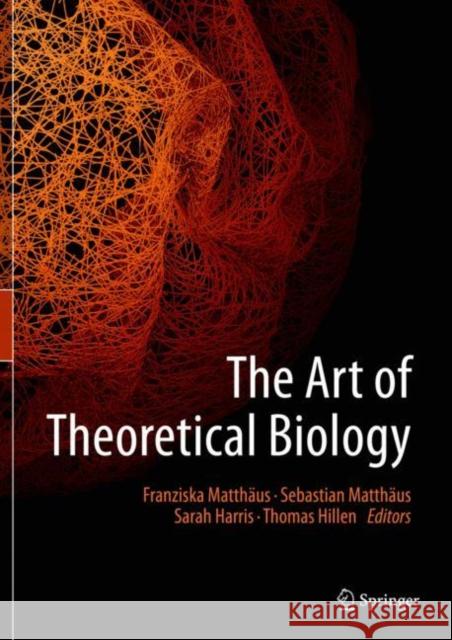 The Art of Theoretical Biology Matth Sebastian Matth 9783030334734