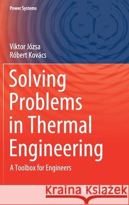 Solving Problems in Thermal Engineering: A Toolbox for Engineers Józsa, Viktor 9783030334741 Springer