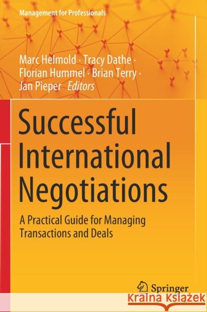 Successful International Negotiations: A Practical Guide for Managing Transactions and Deals Marc Helmold Tracy Dathe Florian Hummel 9783030334857 Springer