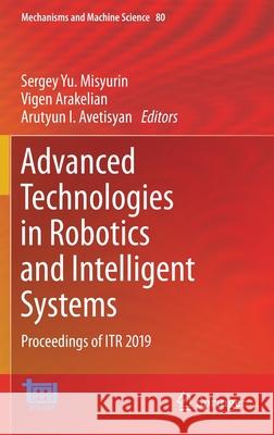 Advanced Technologies in Robotics and Intelligent Systems: Proceedings of Itr 2019 Misyurin, Sergey Yu 9783030334901 Springer