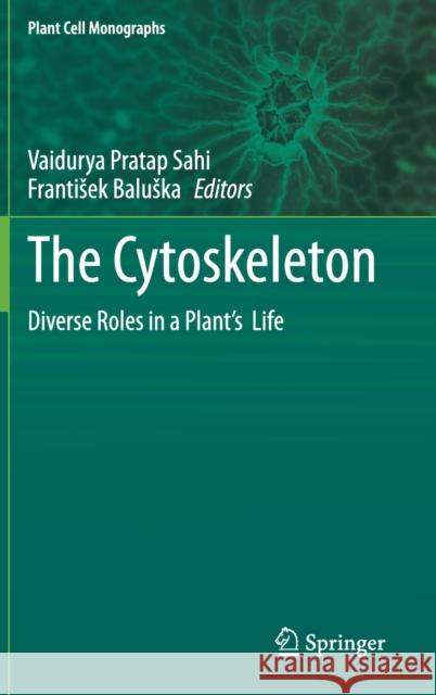 The Cytoskeleton: Diverse Roles in a Plant's Life Sahi, Vaidurya Pratap 9783030335274