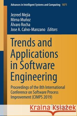 Trends and Applications in Software Engineering: Proceedings of the 8th International Conference on Software Process Improvement (Cimps 2019) Mejia, Jezreel 9783030335465 Springer