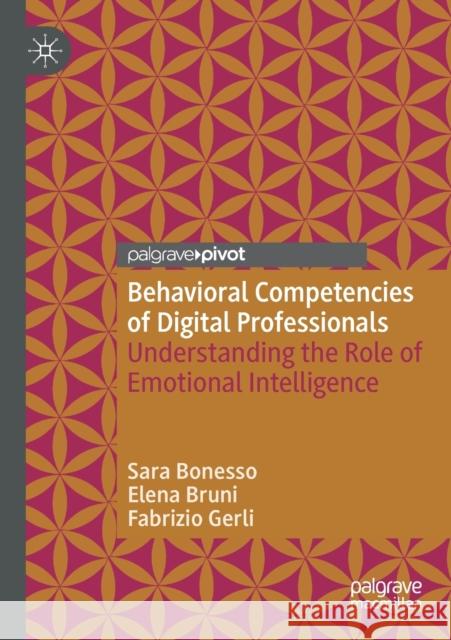 Behavioral Competencies of Digital Professionals: Understanding the Role of Emotional Intelligence Sara Bonesso Elena Bruni Fabrizio Gerli 9783030335809 Palgrave Pivot